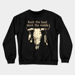 Rock The Boat. Work The Middle Love Music Bull-Skull Crewneck Sweatshirt